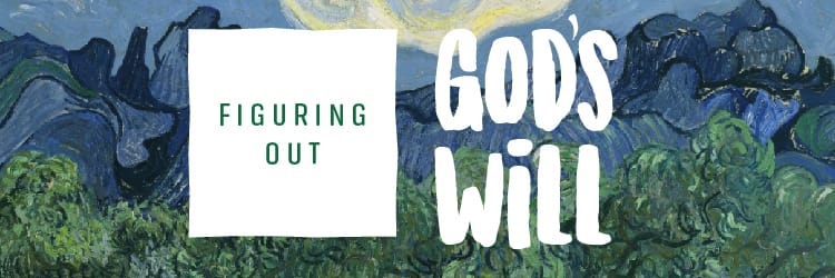 Figuring Out God’s Will: Week 4, Day 3