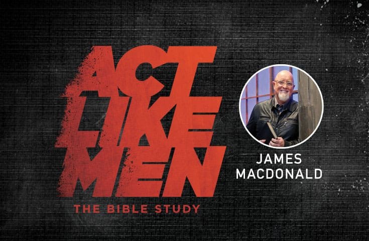 Act Like Men by James MacDonald