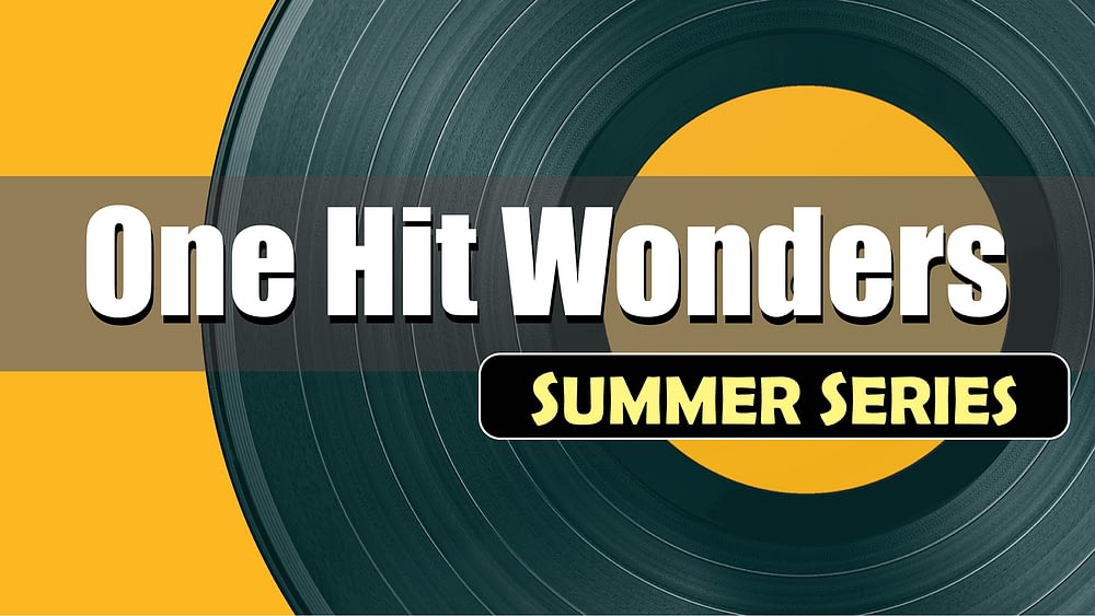 One-Hit Wonders Summer Series