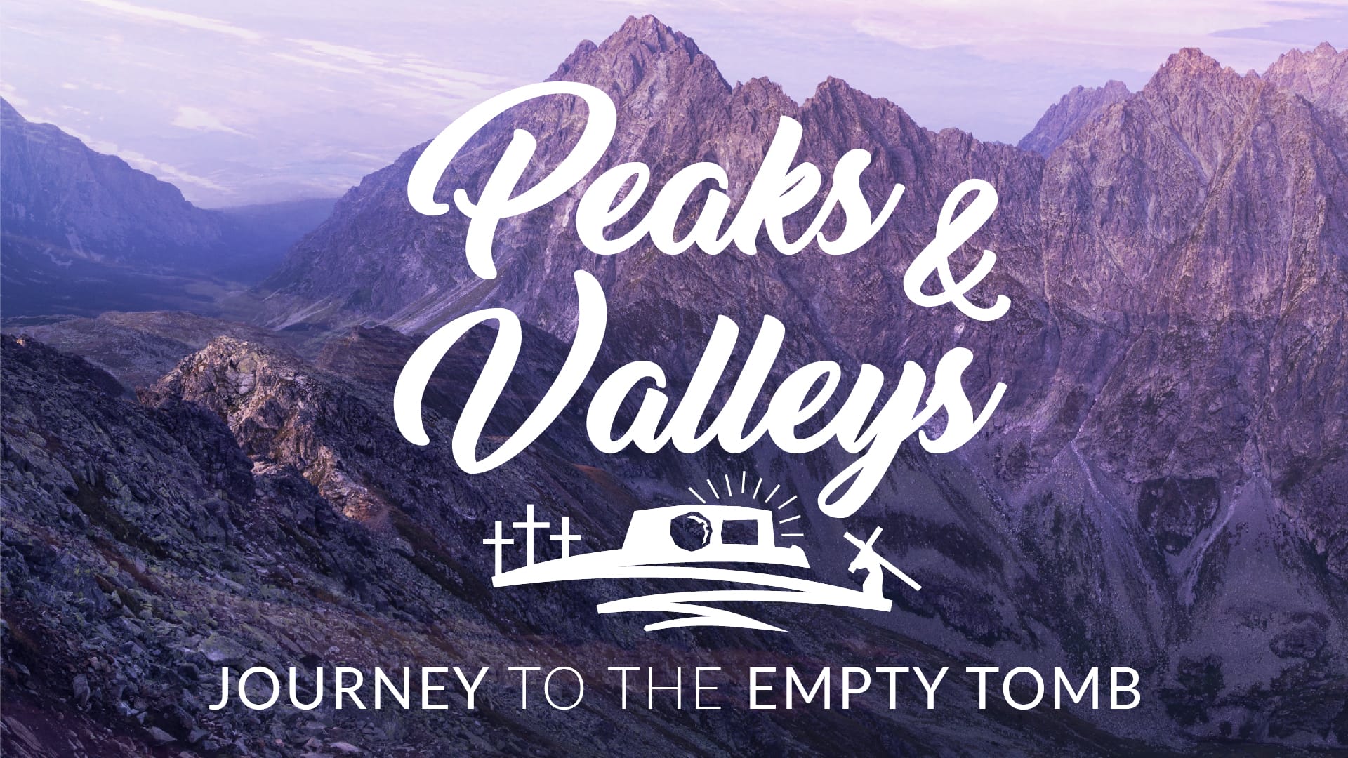 Peaks and Valleys: Journey to the Empty Tomb